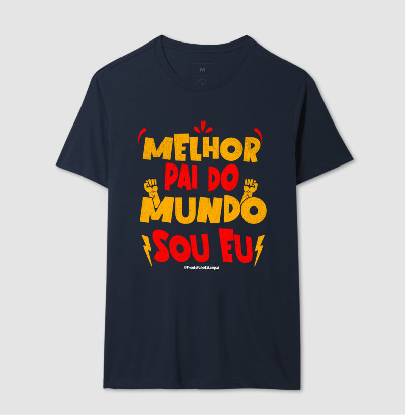 Melhor Pai do Mundo Sou Eu