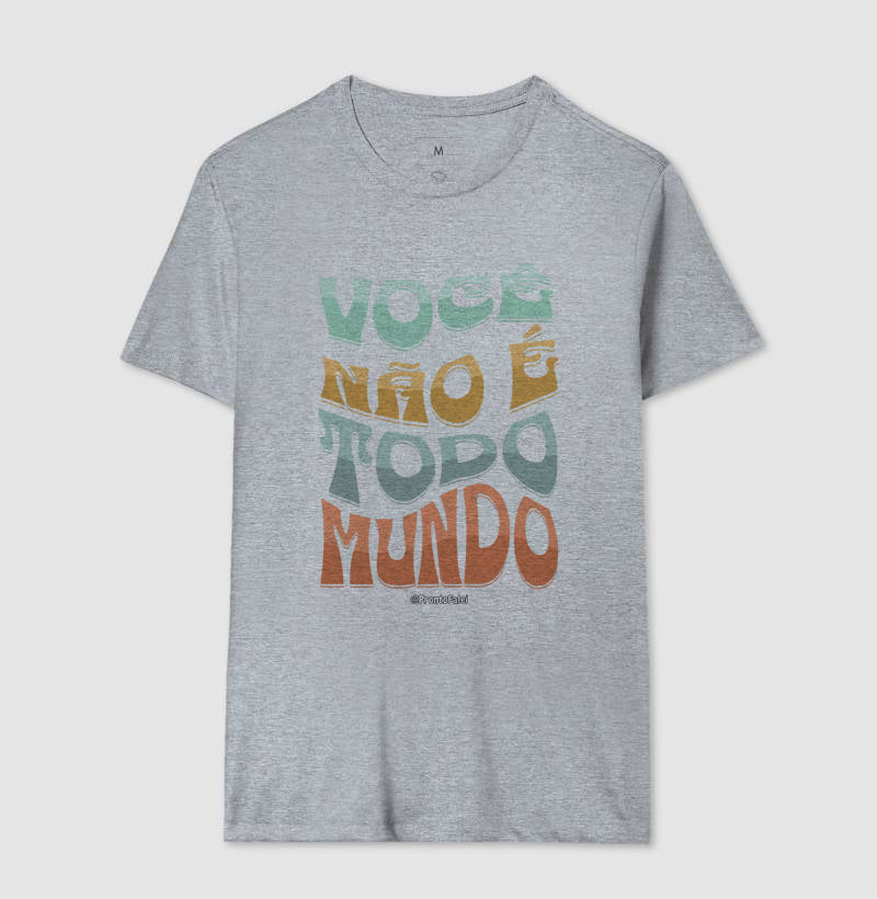 Você Não É Todo Mundo