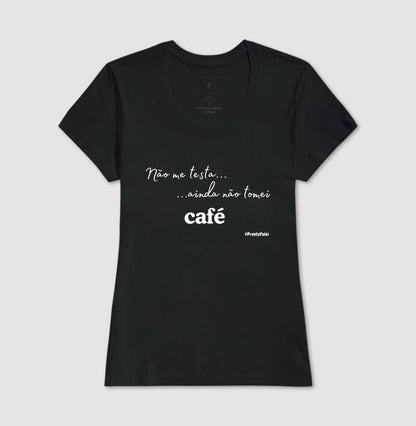 Não Me testa, Ainda Não Tomei Café