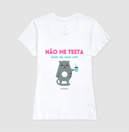 Não Me Testa Ainda Não Tomei Café