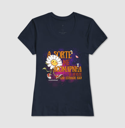 A Sorte Me Acompanha. Se Afaste, não Estrague Isso!