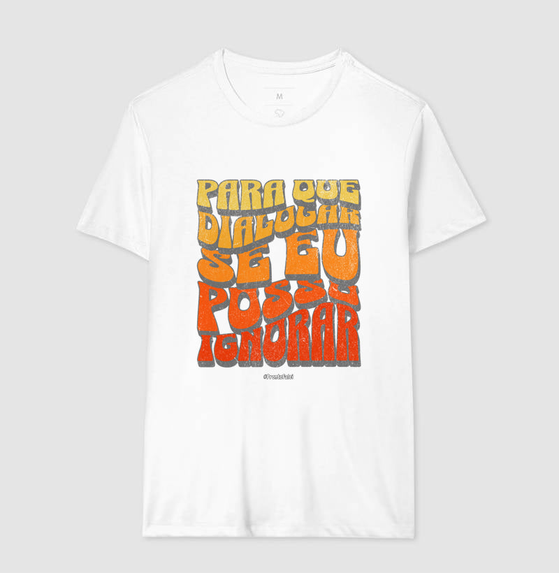 Para Que Dialogar Se Eu Posso Ignorar