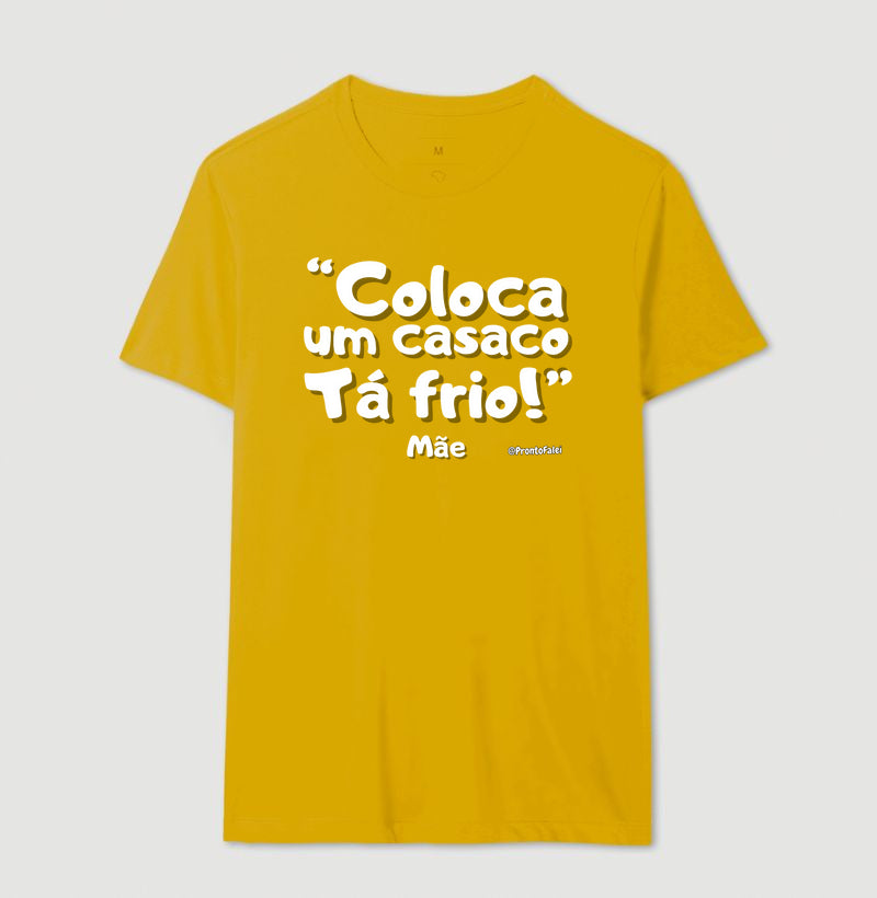 Coloca Um Casaco Tá Frio - Frase