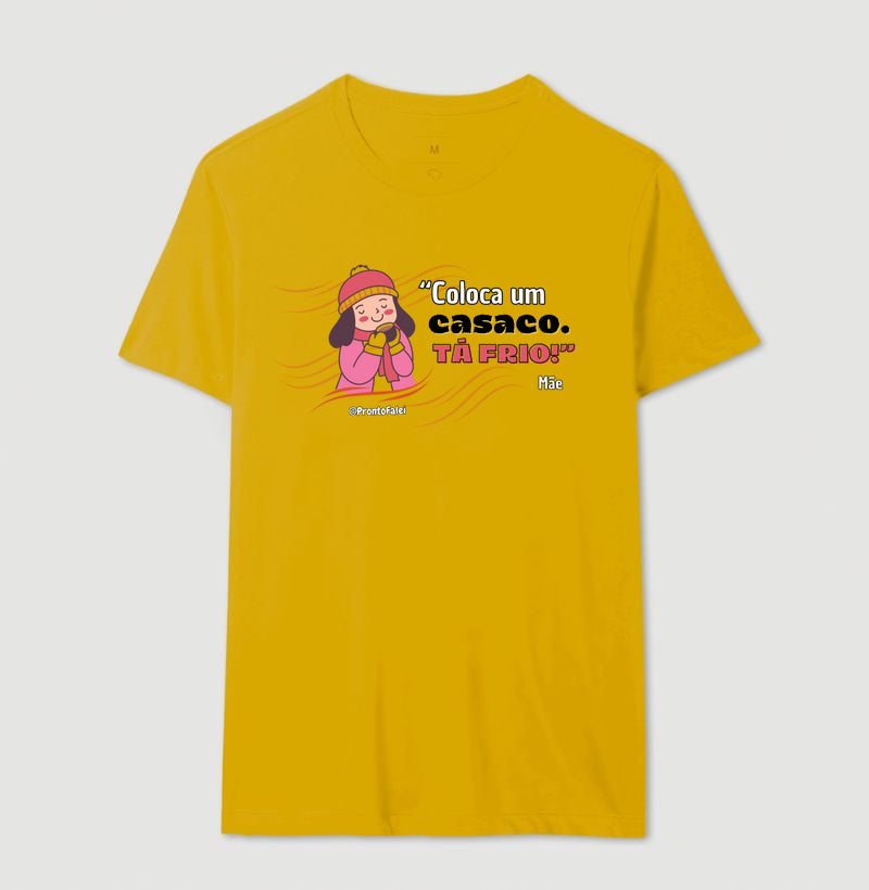 Coloca Um Casaco. Tá Frio!