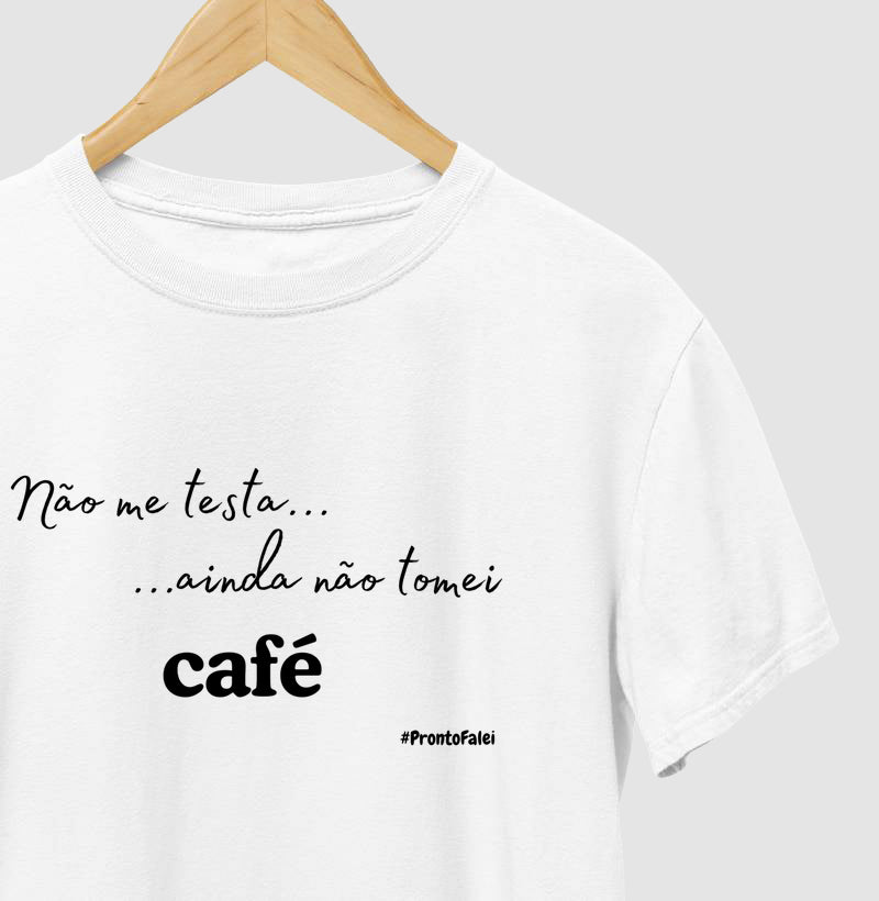 Não Me testa, Ainda Não Tomei Café