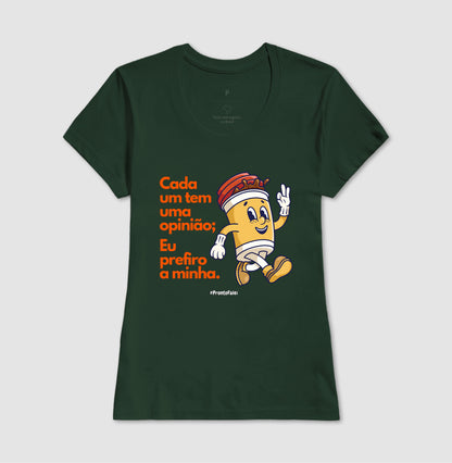 Cada um tem uma opinião; eu prefiro a minha