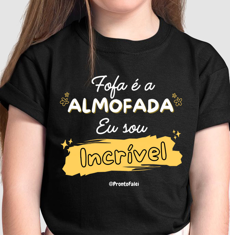 Fofa É A Almofada Eu Sou Incrível