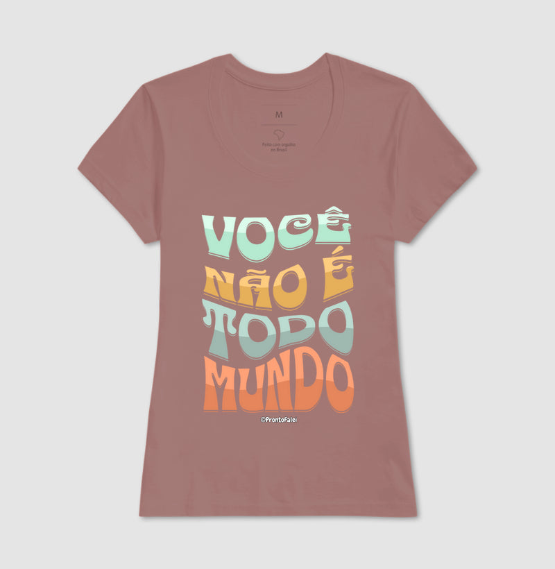 Você Não É Todo Mundo